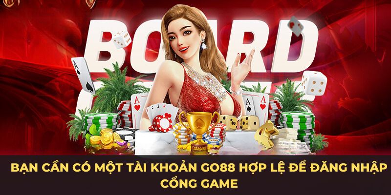 Bạn cần có một tài khoản Go88 hợp lệ để đăng nhập cổng game