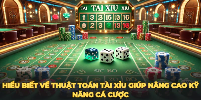 Hiểu biết về thuật toán tài xỉu giúp nâng cao kỹ năng cá cược