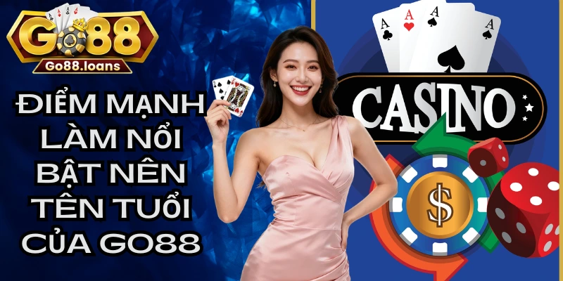 Điểm mạnh làm nổi bật nên tên tuổi của nhà cái GO88