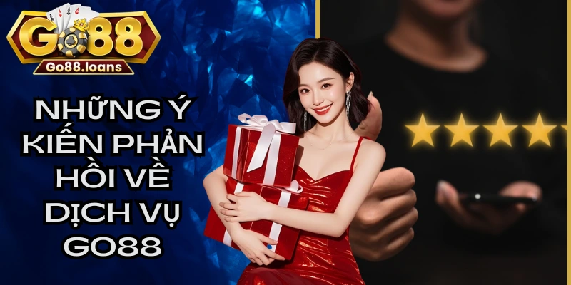 Những ý kiến phản hồi về dịch vụ GO88 chuyên nghiệp
