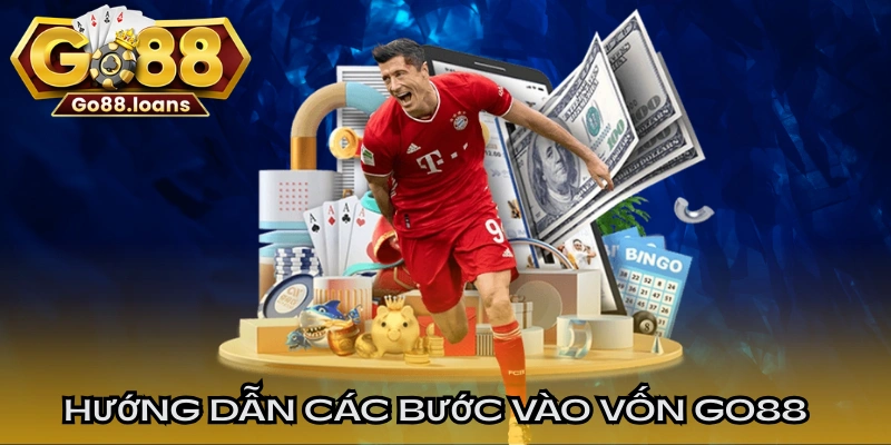 Hướng dẫn các bước vào vốn GO88 siêu nhanh
