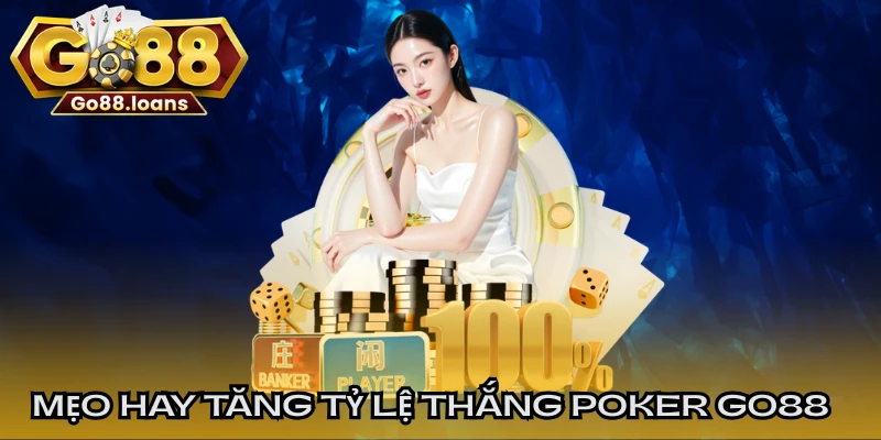 Mẹo hay tăng tỷ lệ thắng Poker GO88