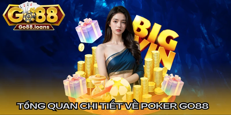 Tổng quan chi tiết về Poker GO88 hấp dẫn