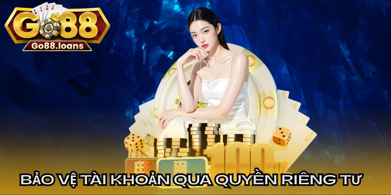 Bảo vệ tài khoản thông qua quyền riêng tư nâng cao